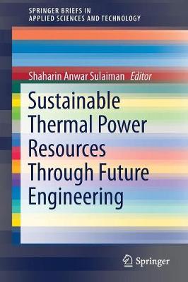 Sustainable Thermal Power Resources Through Future Engineering 2019 ed.