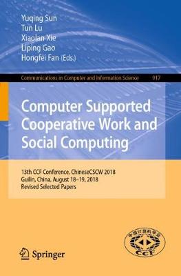 Computer Supported Cooperative Work and Social Computing: 13th CCF Conference, ChineseCSCW 2018, Guilin, China, August 18-19, 2018, Revised Selected Papers