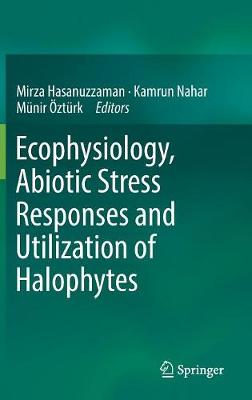 Ecophysiology, Abiotic Stress Responses and Utilization of Halophytes 2019 ed.