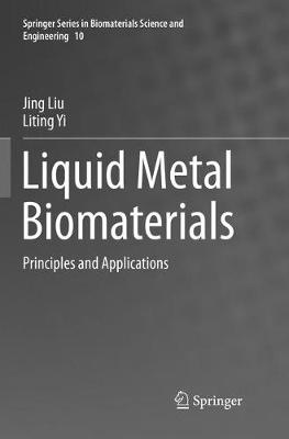 Liquid Metal Biomaterials: Principles and Applications Softcover Reprint of the Original 1st 2018 ed.