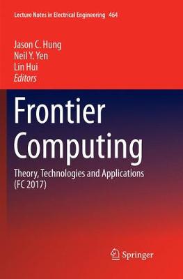 Frontier Computing: Theory, Technologies and Applications (FC 2017) Softcover Reprint of the Original 1st 2018 ed.