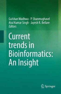 Current trends in Bioinformatics: An Insight Softcover Reprint of the Original 1st 2018 ed.