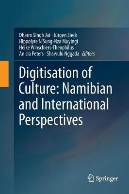 Digitisation of Culture: Namibian and International Perspectives Softcover reprint of the original 1st ed. 2018