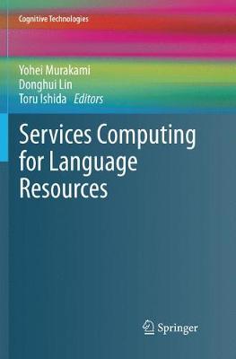 Services Computing for Language Resources Softcover Reprint of the Original 1st 2018 ed.