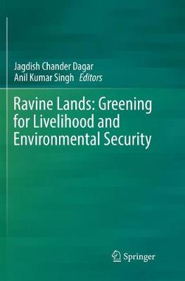 Ravine Lands: Greening for Livelihood and Environmental Security Softcover reprint of the original 1st ed. 2018