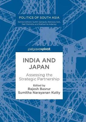 India and Japan: Assessing the Strategic Partnership Softcover reprint of the original 1st ed. 2018