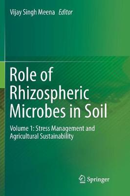 Role of Rhizospheric Microbes in Soil: Volume 1: Stress Management and Agricultural Sustainability Softcover Reprint of the Original 1st 2018 ed.
