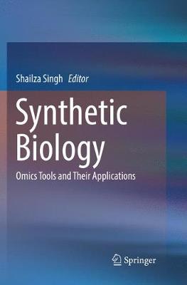 Synthetic Biology: Omics Tools and Their Applications Softcover Reprint of the Original 1st 2018 ed.