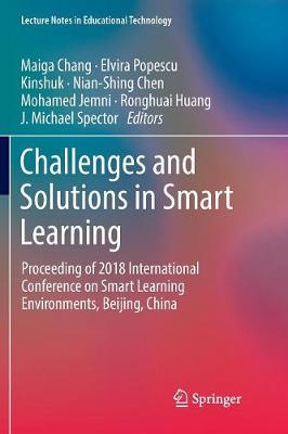 Challenges and Solutions in Smart Learning: Proceeding of 2018 International Conference on Smart Learning Environments,  Beijing, China Softcover Reprint of the Original 1st 2018 ed.