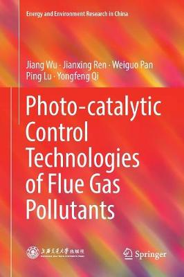 Photo-catalytic Control Technologies of Flue Gas Pollutants Softcover Reprint of the Original 1st 2019 ed.