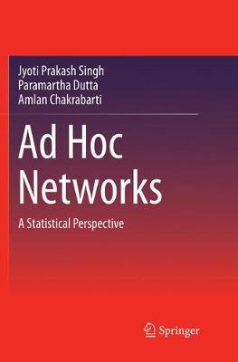 Ad Hoc Networks: A Statistical Perspective Softcover reprint of the original 1st ed. 2018