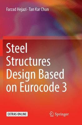 Steel Structures Design Based on Eurocode 3 Softcover Reprint of the Original 1st 2018 ed.