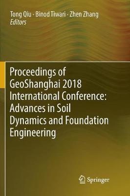 Proceedings of GeoShanghai 2018 International Conference: Advances in Soil  Dynamics and Foundation Engineering Softcover Reprint of the Original 1st 2018 ed.