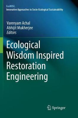 Ecological Wisdom Inspired Restoration Engineering Softcover reprint of the original 1st ed. 2019