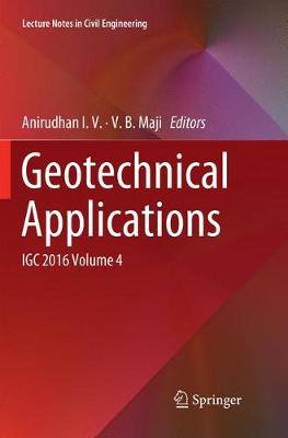 Geotechnical Applications: IGC 2016 Volume 4 Softcover Reprint of the Original 1st 2019 ed.