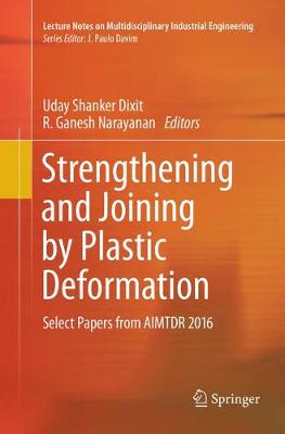 Strengthening and Joining by Plastic Deformation: Select Papers from AIMTDR 2016 Softcover reprint of the original 1st ed. 2019
