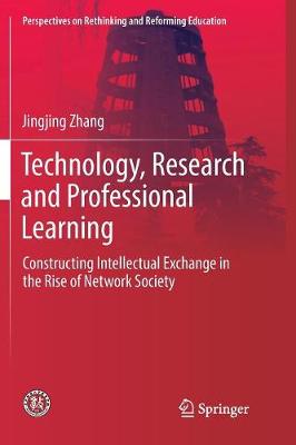 Technology, Research and Professional Learning: Constructing Intellectual Exchange in the Rise of Network Society Softcover Reprint of the Original 1st 2018 ed.