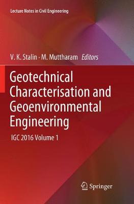 Geotechnical Characterisation and Geoenvironmental Engineering: IGC 2016 Volume 1 Softcover Reprint of the Original 1st 2019 ed.