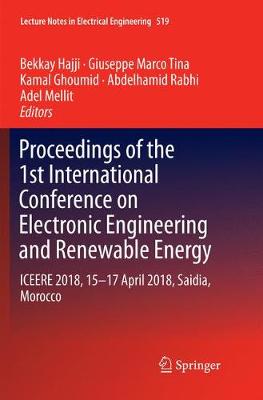 Proceedings of the 1st International Conference on Electronic Engineering  and Renewable Energy: ICEERE 2018, 15-17 April 2018, Saidia, Morocco Softcover reprint of the original 1st ed. 2019
