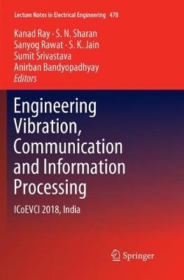 Engineering Vibration, Communication and Information Processing: ICoEVCI 2018, India Softcover Reprint of the Original 1st 2019 ed.
