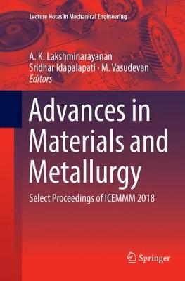 Advances in Materials and Metallurgy: Select Proceedings of ICEMMM 2018 Softcover Reprint of the Original 1st 2019 ed.