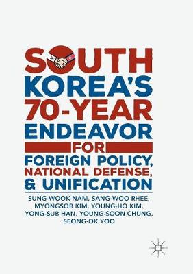 South Koreas 70-Year Endeavor for Foreign Policy, National Defense, and  Unification Softcover Reprint of the Original 1st 2019 ed.