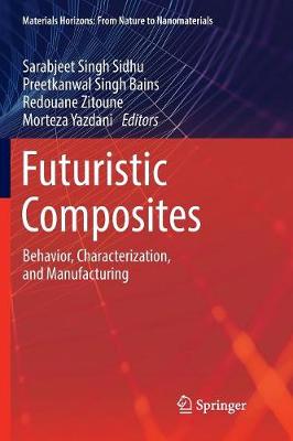 Futuristic Composites: Behavior, Characterization, and Manufacturing Softcover Reprint of the Original 1st 2018 ed.