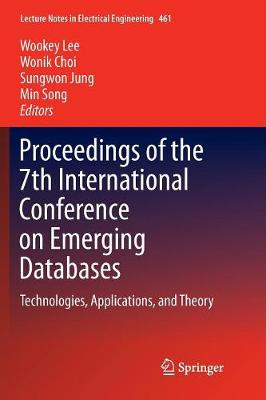 Proceedings of the 7th International Conference on Emerging Databases: Technologies, Applications, and Theory Softcover reprint of the original 1st ed. 2018