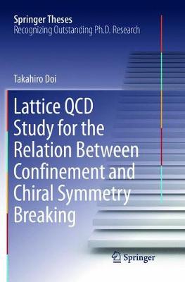 Lattice QCD Study for the Relation Between Confinement and Chiral Symmetry  Breaking Softcover reprint of the original 1st ed. 2017