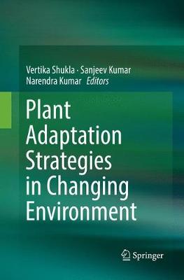 Plant Adaptation Strategies in Changing Environment Softcover reprint of the original 1st ed. 2017