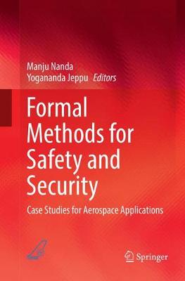 Formal Methods for Safety and Security: Case Studies for Aerospace Applications Softcover reprint of the original 1st ed. 2018