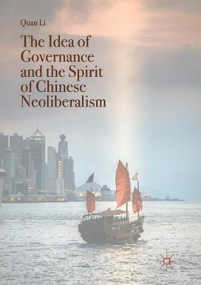 Idea of Governance and the Spirit of Chinese Neoliberalism Softcover reprint of the original 1st ed. 2017