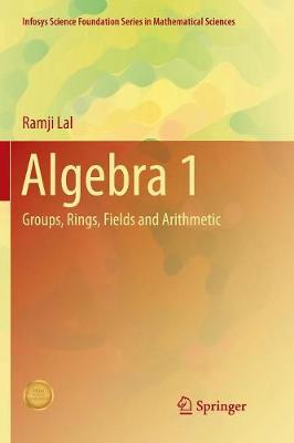Algebra 1: Groups, Rings, Fields and Arithmetic Softcover reprint of the original 1st ed. 2017