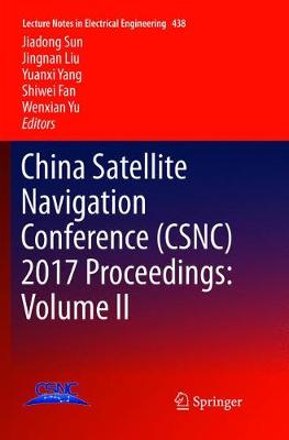 China Satellite Navigation Conference (CSNC) 2017 Proceedings: Volume II Softcover reprint of the original 1st ed. 2017
