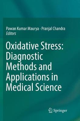 Oxidative Stress: Diagnostic Methods and Applications in Medical Science Softcover Reprint of the Original 1st 2017 ed.