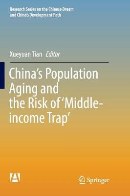 Chinas Population Aging and the Risk of Middle-income Trap Softcover reprint of the original 1st ed. 2017