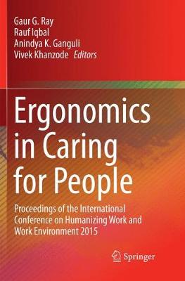 Ergonomics in Caring for People: Proceedings of the International Conference on Humanizing Work and Work  Environment 2015 Softcover reprint of the original 1st ed. 2018