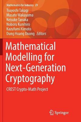 Mathematical Modelling for Next-Generation Cryptography: CREST Crypto-Math Project Softcover reprint of the original 1st ed. 2018