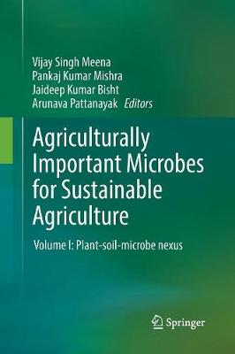 Agriculturally Important Microbes for Sustainable Agriculture: Volume I: Plant-soil-microbe nexus Softcover Reprint of the Original 1st 2017 ed.