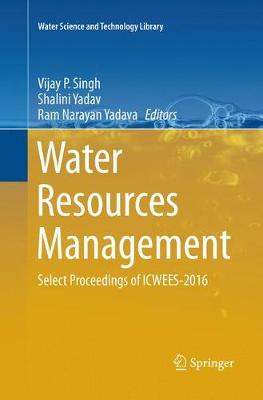 Water Resources Management: Select Proceedings of ICWEES-2016 Softcover reprint of the original 1st ed. 2018
