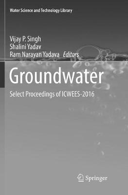 Groundwater: Select Proceedings of ICWEES-2016 Softcover reprint of the original 1st ed. 2018