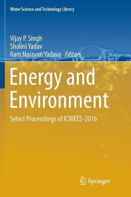 Energy and Environment: Select Proceedings of ICWEES-2016 Softcover reprint of the original 1st ed. 2018