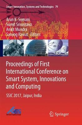 Proceedings of First International Conference on Smart System, Innovations  and Computing: SSIC 2017, Jaipur, India Softcover reprint of the original 1st ed. 2018