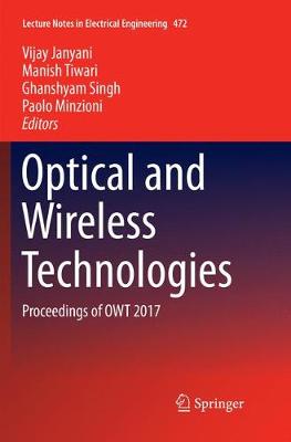 Optical and Wireless Technologies: Proceedings of OWT 2017 Softcover Reprint of the Original 1st 2018 ed.