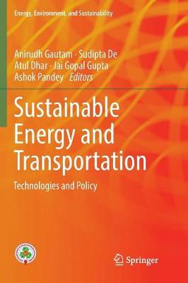 Sustainable Energy and Transportation: Technologies and Policy Softcover reprint of the original 1st ed. 2018