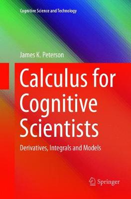 Calculus for Cognitive Scientists: Derivatives, Integrals and Models Softcover reprint of the original 1st ed. 2016
