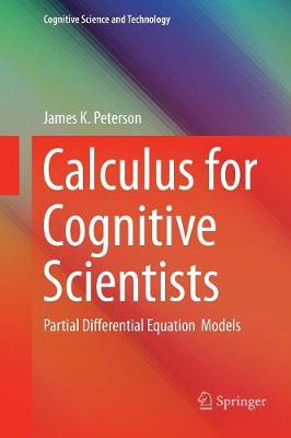 Calculus for Cognitive Scientists: Partial Differential Equation Models Softcover reprint of the original 1st ed. 2016