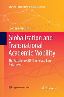 Globalization and Transnational Academic Mobility: The Experiences Of Chinese Academic Returnees Softcover reprint of the original 1st ed. 2017