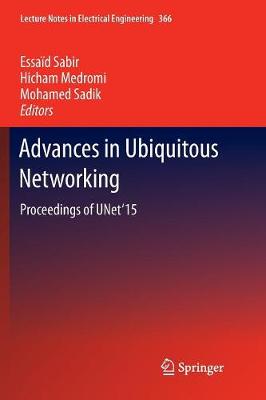 Advances in Ubiquitous Networking: Proceedings of the UNet15 Softcover reprint of the original 1st ed. 2016