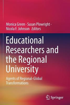 Educational Researchers and the Regional University: Agents of Regional-Global Transformations 2019 ed.
